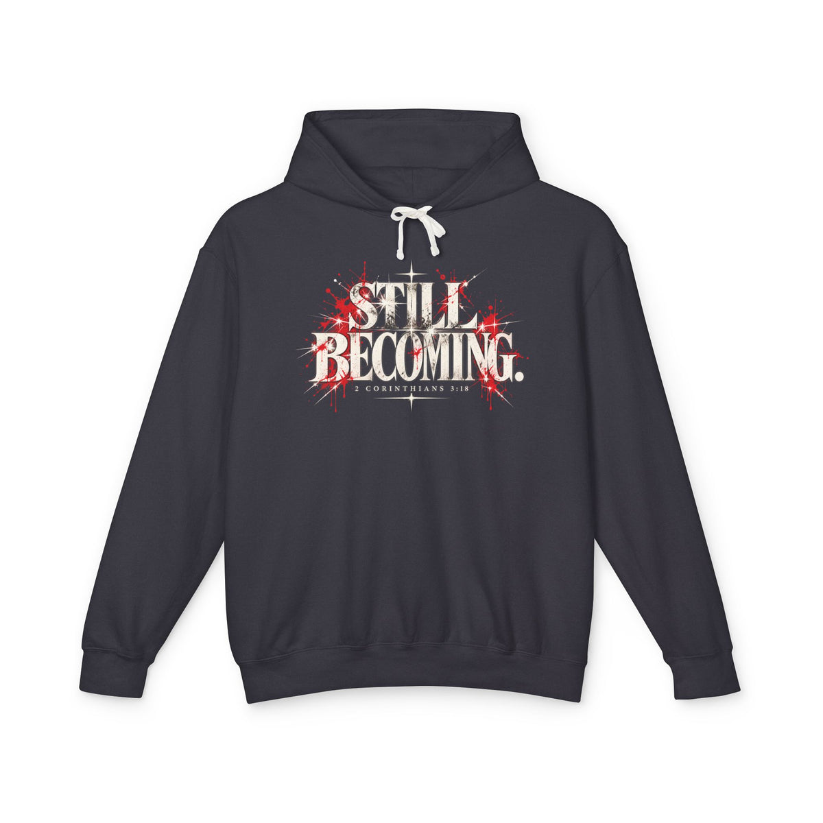 Still Becoming Hoodie — Inspirational Christian Graphic Pullover — TIW